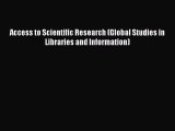 Book Access to Scientific Research (Global Studies in Libraries and Information) Read Full