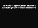 Book From Papyrus to Hypertext: Toward the Universal Digital Library (Topics in the Digital