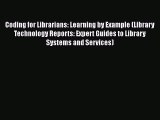 Ebook Coding for Librarians: Learning by Example (Library Technology Reports: Expert Guides