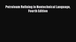 [Read Book] Petroleum Refining in Nontechnical Language Fourth Edition  Read Online