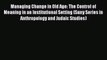 [PDF] Managing Change in Old Age: The Control of Meaning in an Institutional Setting (Suny