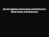 Read Ancient Egyptian Construction and Architecture (Dover Books on Architecture) Ebook Free