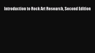 Read Introduction to Rock Art Research Second Edition Ebook Free