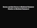 [PDF] Heroes and Anti-Heroes in Medieval Romance (Studies in Medieval Romance) [Download] Online