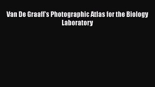[Read Book] Van De Graaff's Photographic Atlas for the Biology Laboratory  EBook