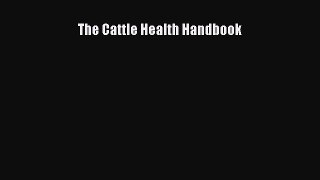 Read The Cattle Health Handbook Ebook Free