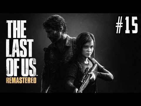 THE LAST OF US REMASTERED (GUIA COMPLETA) - GAMEPLAY COMENTADO EN ESPAÑOL [PS4] | EPISODIO 15