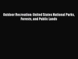 Download Outdoor Recreation: United States National Parks Forests and Public Lands Free Books