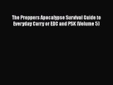 PDF The Preppers Apocalypse Survival Guide to Everyday Carry or EDC and PSK (Volume 5)  EBook