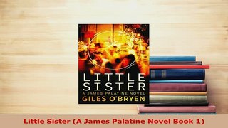 Download  Little Sister A James Palatine Novel Book 1  EBook