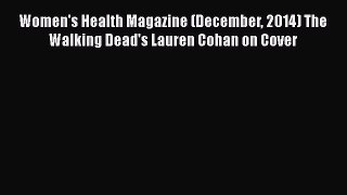 PDF Women's Health Magazine (December 2014) The Walking Dead's Lauren Cohan on Cover  Read