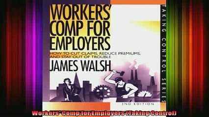 READ Ebooks FREE  Workers Comp for Employers Taking Control Full EBook