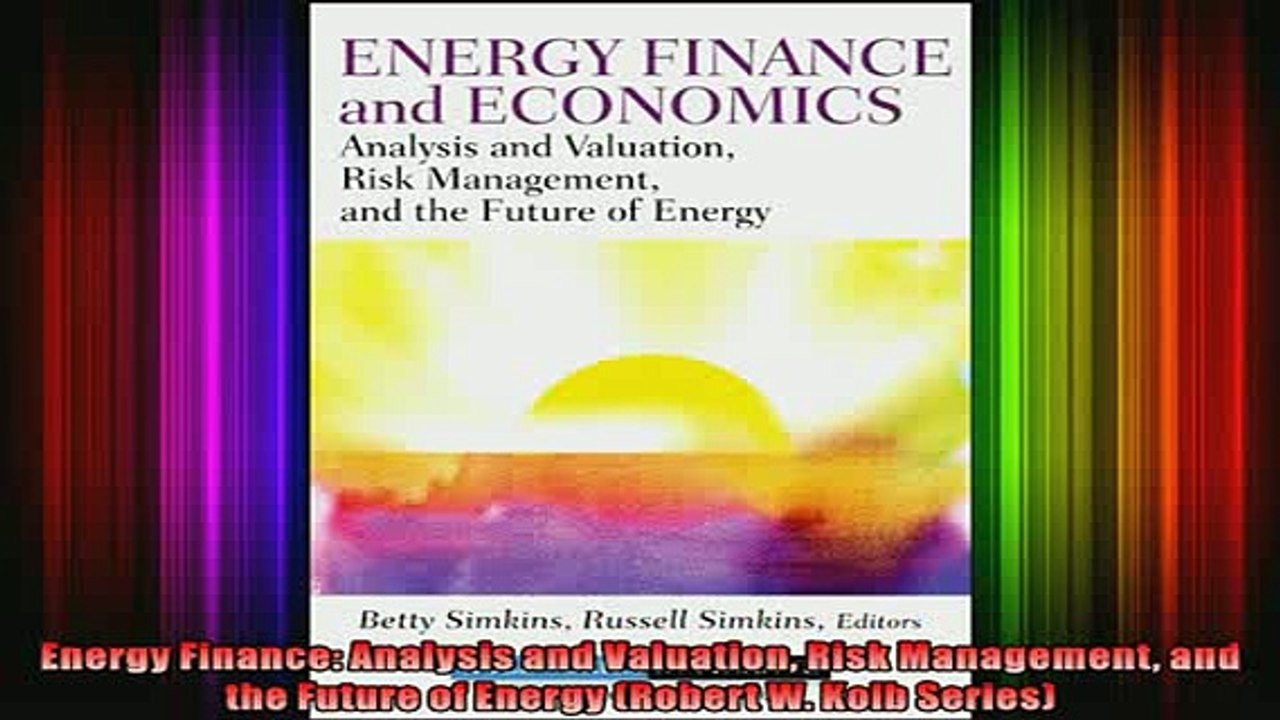 READ book  Energy Finance Analysis and Valuation Risk Management and the Future of Energy Robert W Full EBook