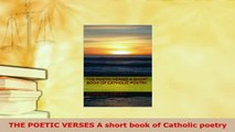 Download  THE POETIC VERSES A short book of Catholic poetry  EBook