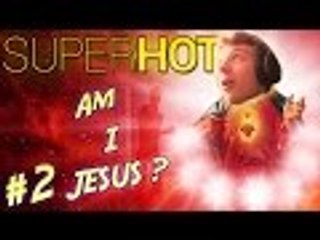 SUPERHOT Funny Gameplay Part 2 - JUMPSCARE ?!