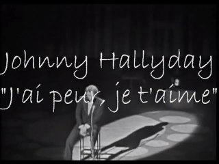 Johnny Hallyday - J'ai peur, je t'aime
