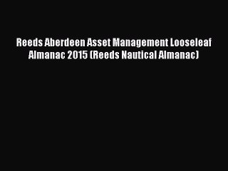 Read Reeds Aberdeen Asset Management Looseleaf Almanac 2015 (Reeds Nautical Almanac) PDF Free