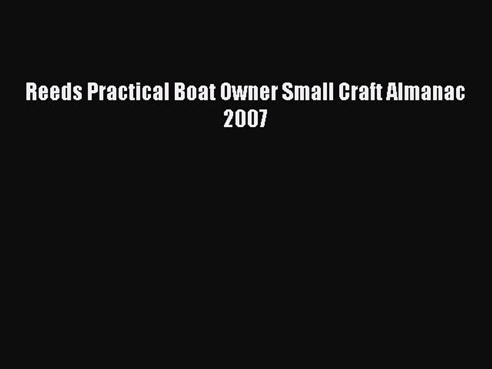 Read Reeds Practical Boat Owner Small Craft Almanac 2007 PDF Online