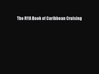 Read The RYA Book of Caribbean Cruising Ebook Free