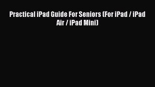 Download Practical iPad Guide For Seniors (For iPad / iPad Air / iPad Mini) PDF Free
