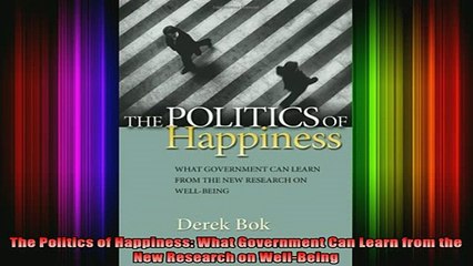 READ book  The Politics of Happiness What Government Can Learn from the New Research on WellBeing Full EBook