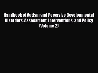 Download Handbook of Autism and Pervasive Developmental Disorders Assessment Interventions