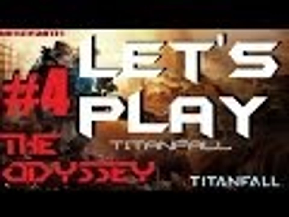 Let's Play Titanfall #4 - The Odyssey
