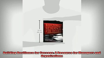 READ book  Building Resilience for Success A Resource for Managers and Organizations Full Free