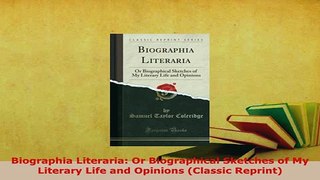 PDF  Biographia Literaria Or Biographical Sketches of My Literary Life and Opinions Classic Download Full Ebook