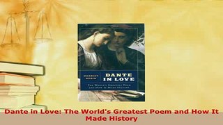 PDF  Dante in Love The Worlds Greatest Poem and How It Made History Read Full Ebook
