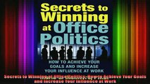 FREE PDF  Secrets to Winning at Office Politics How to Achieve Your Goals and Increase Your  FREE BOOOK ONLINE