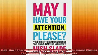 READ book  May I Have Your Attention Please Your Guide to Business Writing That Charms Captivates  FREE BOOOK ONLINE