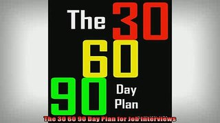 EBOOK ONLINE  The 30 60 90 Day Plan for Job Interviews  BOOK ONLINE