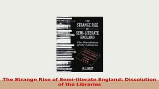 PDF  The Strange Rise of Semiliterate England Dissolution of the Libraries Download Full Ebook