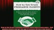 FREE PDF  How to Get Great Freelance Clients Learn how to earn more  find quality clients and get  BOOK ONLINE