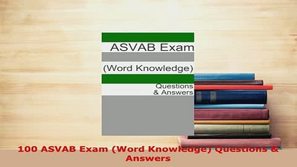 PDF  100 ASVAB Exam Word Knowledge Questions  Answers Download Full Ebook