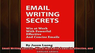 READ book  Email Writing Secrets  Win at Work with Powerful Effective and Concise Emails READ ONLINE