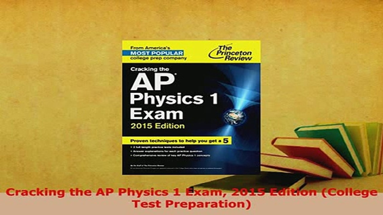 PDF  Cracking the AP Physics 1 Exam 2015 Edition College Test Preparation Read Online