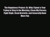 Download The Happiness Project: Or Why I Spent a Year Trying to Sing in the Morning Clean My