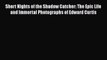PDF Short Nights of the Shadow Catcher: The Epic Life and Immortal Photographs of Edward Curtis