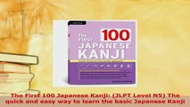 PDF  The First 100 Japanese Kanji JLPT Level N5 The quick and easy way to learn the basic Read Full Ebook