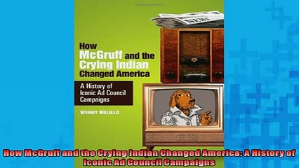FREE DOWNLOAD  How McGruff and the Crying Indian Changed America A History of Iconic Ad Council  FREE BOOOK ONLINE