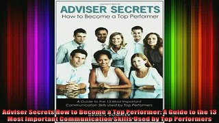 READ book  Adviser Secrets How to Become a Top Performer A Guide to the 13 Most Important Free Online