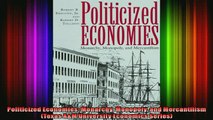 READ Ebooks FREE  Politicized Economies Monarchy Monopoly and Mercantilism Texas AM University Economics Full Free