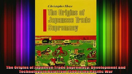 READ Ebooks FREE  The Origins of Japanese Trade Supremacy Development and Technology in Asia from 1540 to Full Free