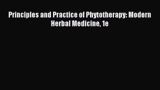 Download Principles and Practice of Phytotherapy: Modern Herbal Medicine 1e PDF Online