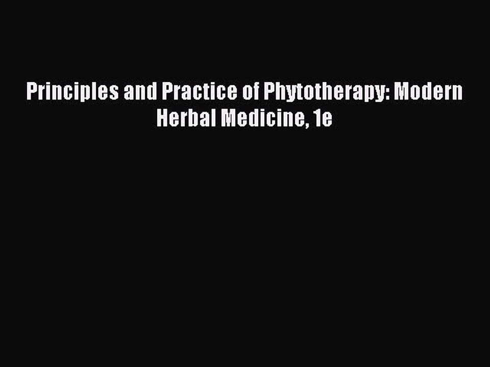 Download Principles and Practice of Phytotherapy: Modern Herbal Medicine 1e PDF Online