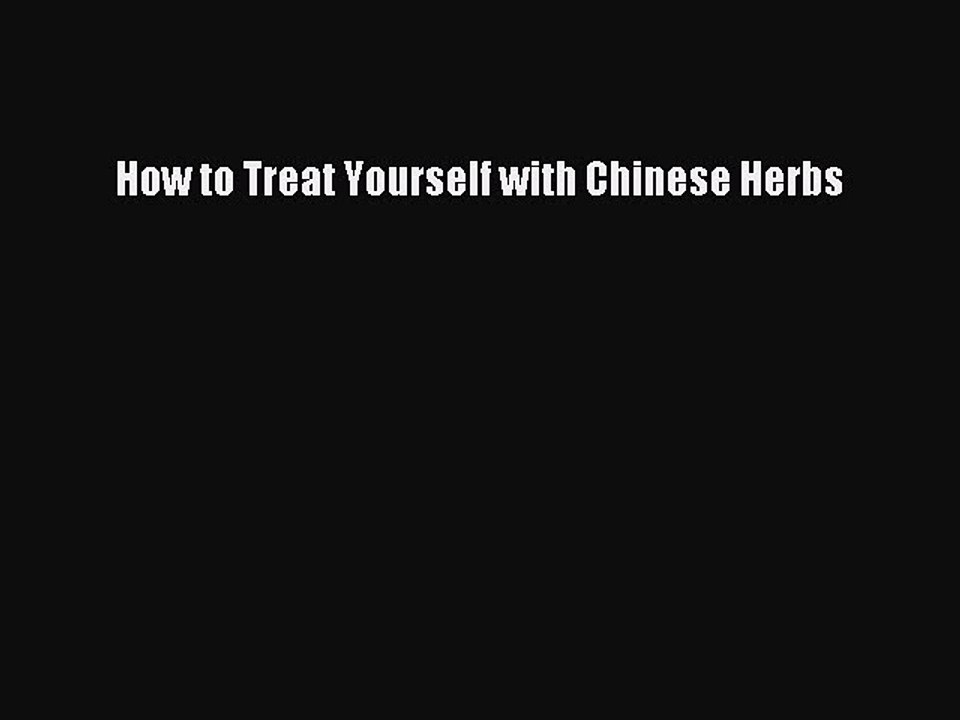 Read How to Treat Yourself with Chinese Herbs Ebook Free