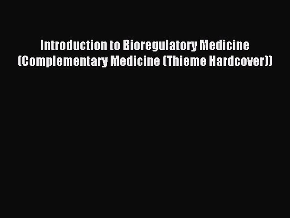 Read Introduction to Bioregulatory Medicine (Complementary Medicine (Thieme Hardcover)) Ebook