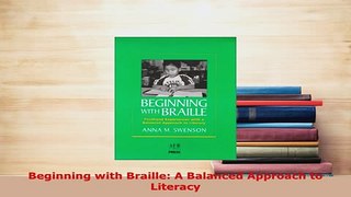 PDF  Beginning with Braille A Balanced Approach to Literacy Read Full Ebook